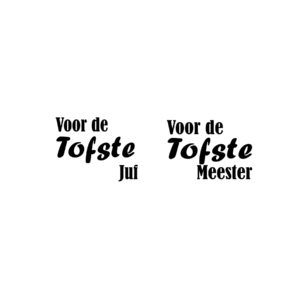 Sticker  – Voor de Tofste Juf / Voor de Tofste Meester