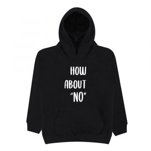 Kids hoodie – How about “NO”